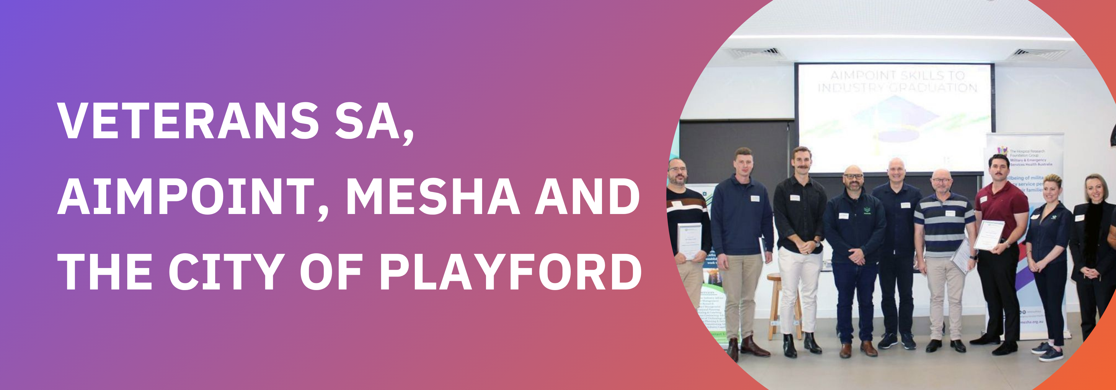 Veterans SA, Aimpoint, MESHA and the City of Playford